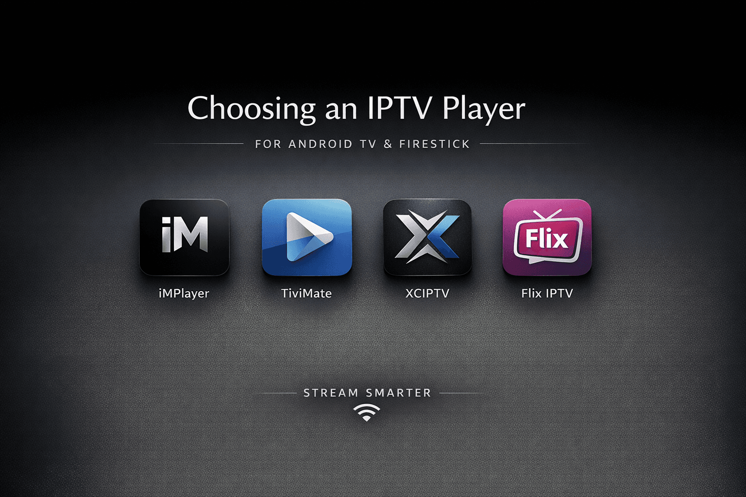 Choosing an IPTV Player for Android TV and Firestick