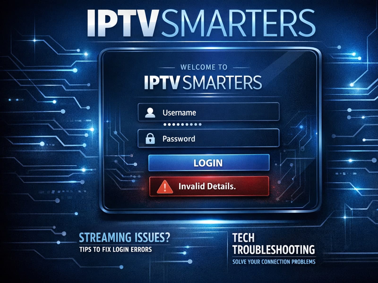 IPTV Smarters app login screen showing an invalid details error message