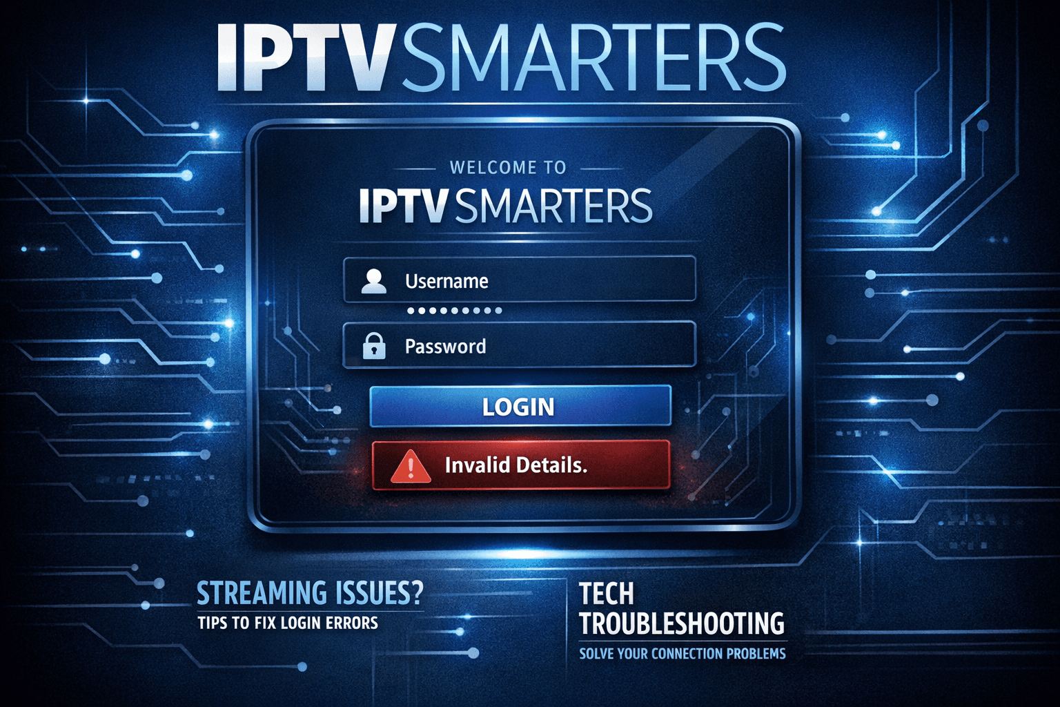 IPTV Smarters app login screen showing an invalid details error message
